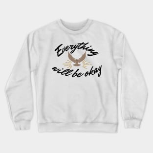 Everything will be okay Crewneck Sweatshirt